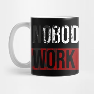 Nobody Cares Work Harder Mug